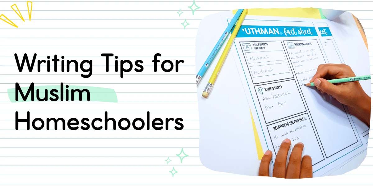 Writing Tips for Muslim Homeschoolers