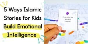 Text reading “5 Ways Islamic Stories for Kids Build Emotional Intelligence” next to a child holding a flashcard that says “He is called the father of mankind,” with the prophets gameboard in the background.