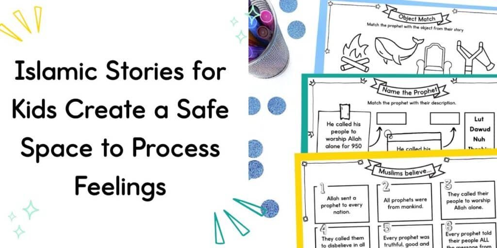 Text reading “Islamic Stories for Kids Create a Safe Space to Process Feelings” beside printable activity sheets showing matching games with Prophet descriptions.