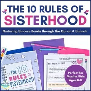 The 10 Rules of Sisterhood workbook for Muslim girls ages 8-12 with Islamic friendship rules.