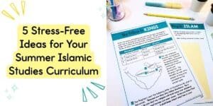 5 stress-free ideas for your summer islamic studies curriculum banner featuring printed history resources