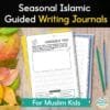 Seasonal Islamic Guided Writing Journals